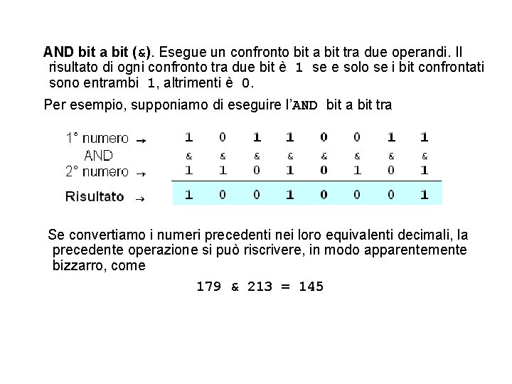 AND bit a bit (&). Esegue un confronto bit a bit tra due operandi.