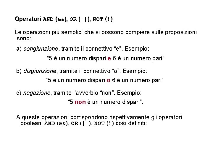 Operatori AND (&&), OR (||), NOT (!) Le operazioni più semplici che si possono