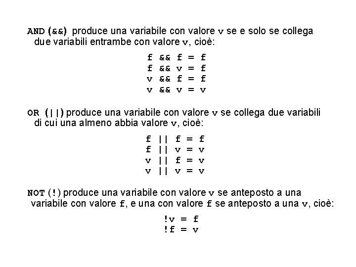 AND (&&) produce una variabile con valore v se e solo se collega due
