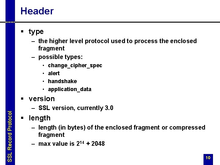 Header § type – the higher level protocol used to process the enclosed fragment Header § type – the higher level protocol used to process the enclosed fragment