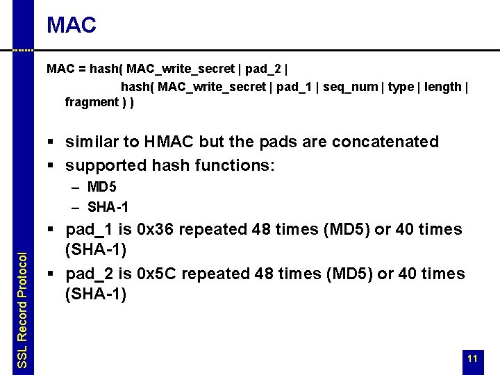 MAC = hash( MAC_write_secret | pad_2 | hash( MAC_write_secret | pad_1 | seq_num | MAC = hash( MAC_write_secret | pad_2 | hash( MAC_write_secret | pad_1 | seq_num |