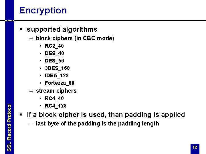 Encryption § supported algorithms – block ciphers (in CBC mode) • • • RC Encryption § supported algorithms – block ciphers (in CBC mode) • • • RC