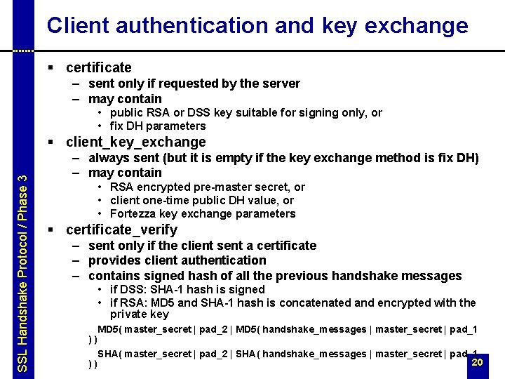 Client authentication and key exchange § certificate – sent only if requested by the Client authentication and key exchange § certificate – sent only if requested by the
