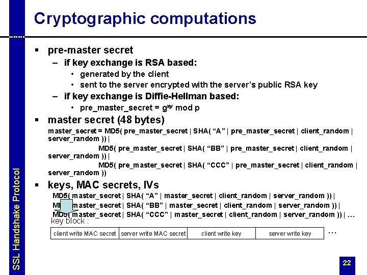 Cryptographic computations § pre-master secret – if key exchange is RSA based: • generated Cryptographic computations § pre-master secret – if key exchange is RSA based: • generated