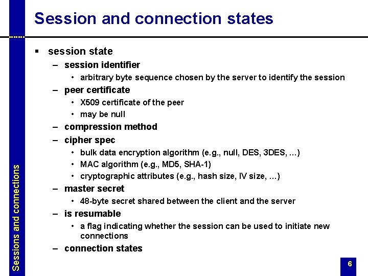 Session and connection states § session state – session identifier • arbitrary byte sequence Session and connection states § session state – session identifier • arbitrary byte sequence