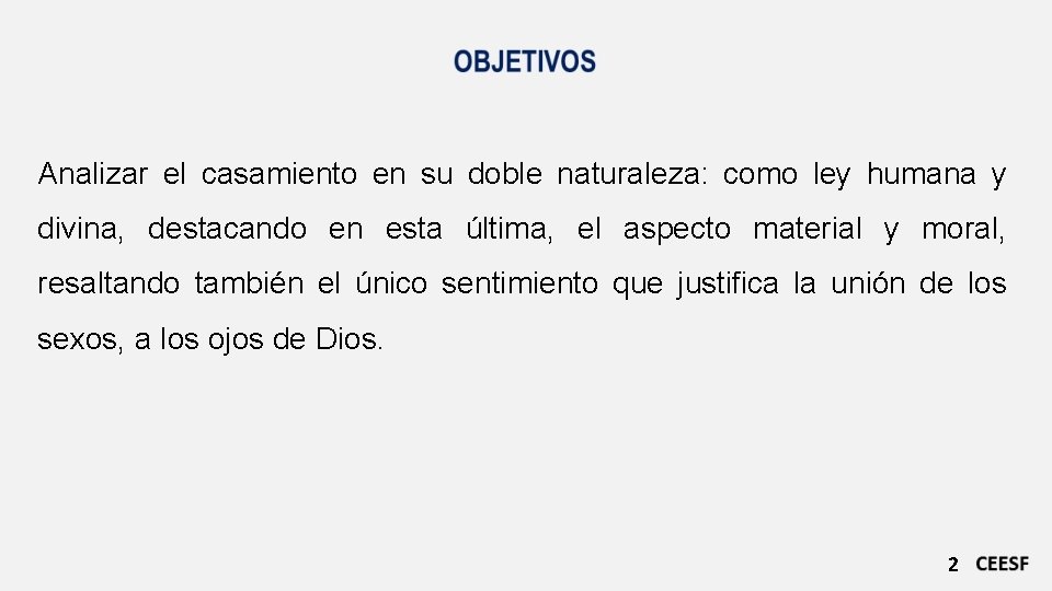 Analizar el casamiento en su doble naturaleza: como ley humana y divina, destacando en