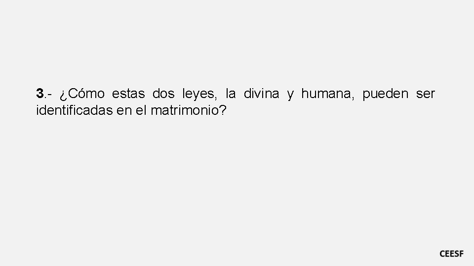 3. - ¿Cómo estas dos leyes, la divina y humana, pueden ser identificadas en