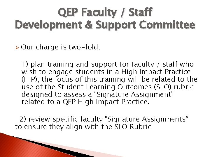 QEP Faculty / Staff Development & Support Committee Ø Our charge is two-fold: 1)