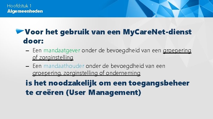 Hoofdstuk 1 Algemeenheden Voor het gebruik van een My. Care. Net-dienst door: – Een