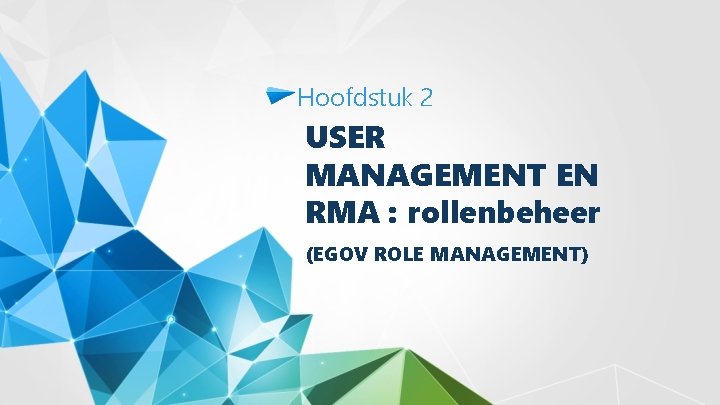 Hoofdstuk 2 USER MANAGEMENT EN RMA : rollenbeheer (EGOV ROLE MANAGEMENT) 