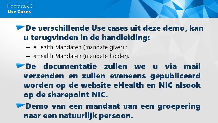 Hoofdstuk 3 Use Cases De verschillende Use cases uit deze demo, kan u terugvinden