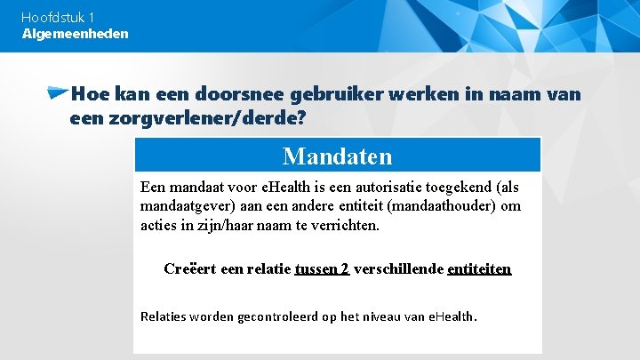 Hoofdstuk 1 Algemeenheden Hoe kan een doorsnee gebruiker werken in naam van een zorgverlener/derde?