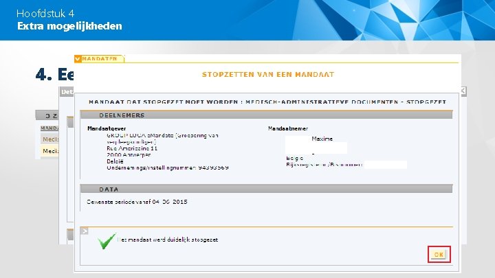 Hoofdstuk 4 Extra mogelijkheden 4. Een mandaat stopzetten – Als mandaatgever of mandaathouder kan