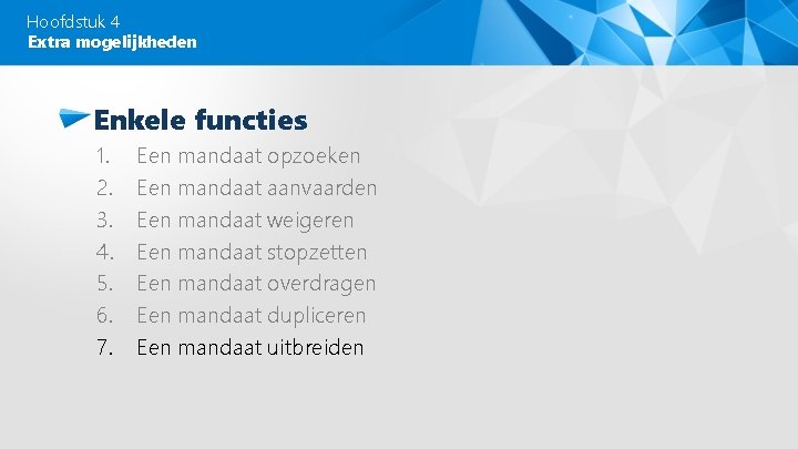 Hoofdstuk 4 Extra mogelijkheden Enkele functies 1. 2. 3. 4. 5. 6. 7. Een