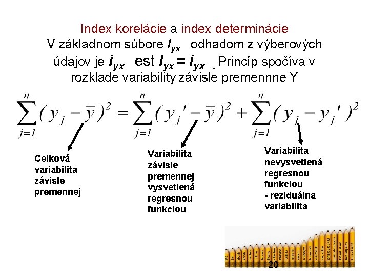 Index korelácie a index determinácie V základnom súbore Iyx odhadom z výberových údajov je