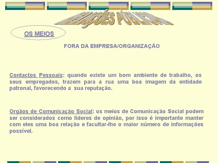 OS MEIOS FORA DA EMPRESA/ORGANIZAÇÃO Contactos Pessoais: quando existe um bom ambiente de trabalho,