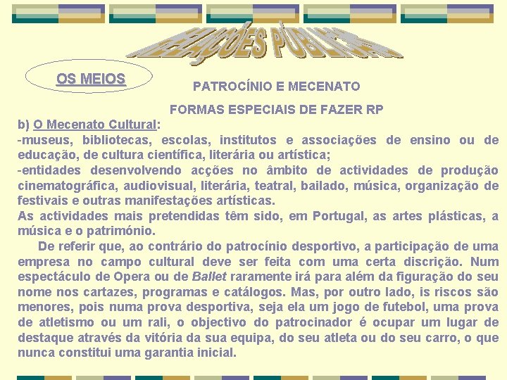 OS MEIOS PATROCÍNIO E MECENATO FORMAS ESPECIAIS DE FAZER RP b) O Mecenato Cultural: