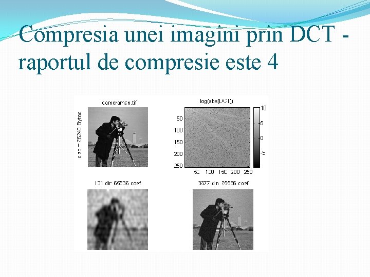 Compresia unei imagini prin DCT - raportul de compresie este 4 