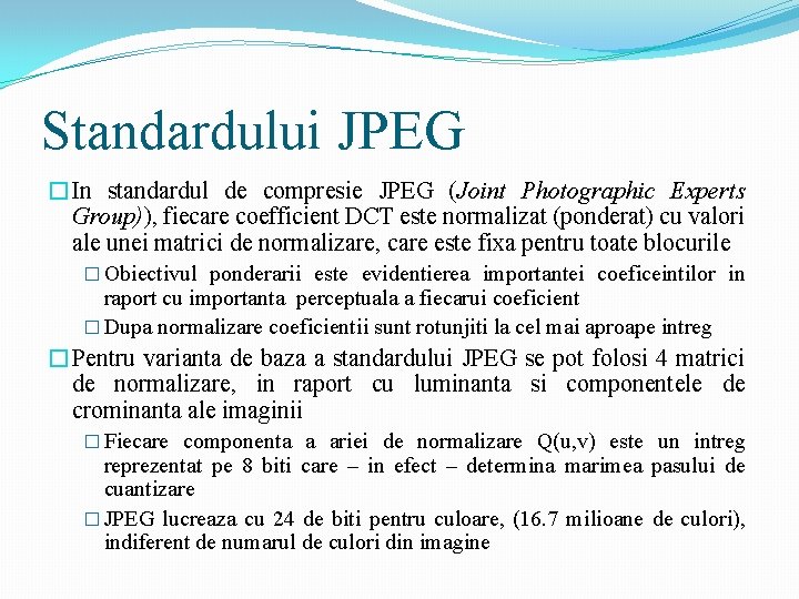 Standardului JPEG �In standardul de compresie JPEG (Joint Photographic Experts Group)), fiecare coefficient DCT