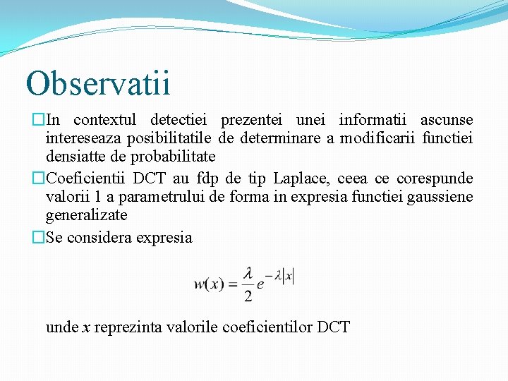 Observatii �In contextul detectiei prezentei unei informatii ascunse intereseaza posibilitatile de determinare a modificarii