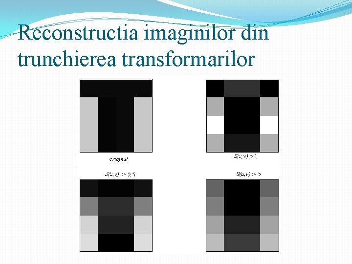 Reconstructia imaginilor din trunchierea transformarilor 