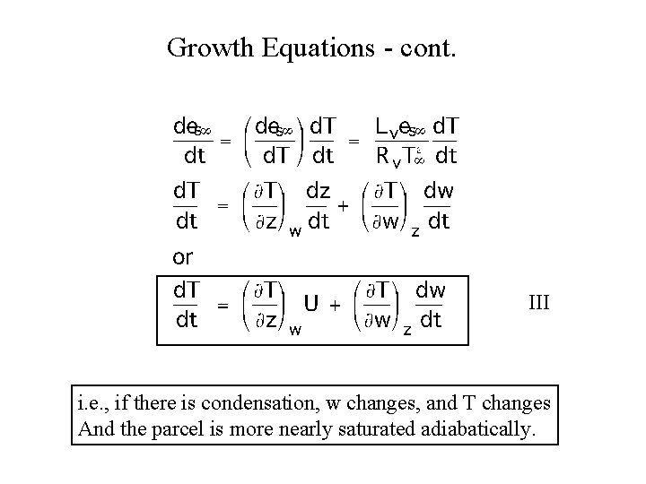 Growth Equations - cont. III i. e. , if there is condensation, w changes,