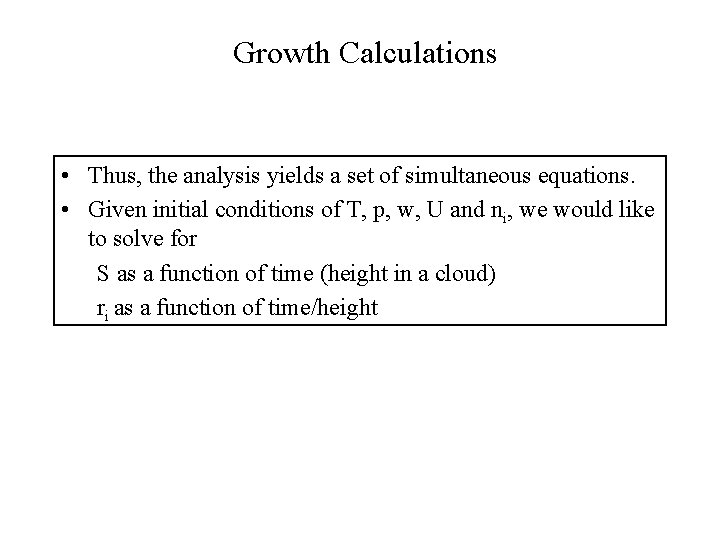 Growth Calculations • Thus, the analysis yields a set of simultaneous equations. • Given