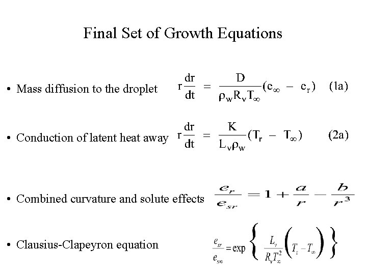 Final Set of Growth Equations • Mass diffusion to the droplet • Conduction of