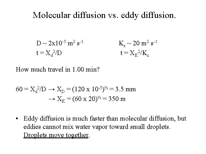 Molecular diffusion vs. eddy diffusion. D ~ 2 x 10 -5 m 2 s-1
