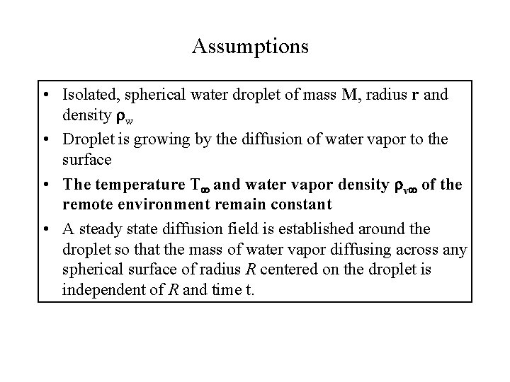 Assumptions • Isolated, spherical water droplet of mass M, radius r and density w