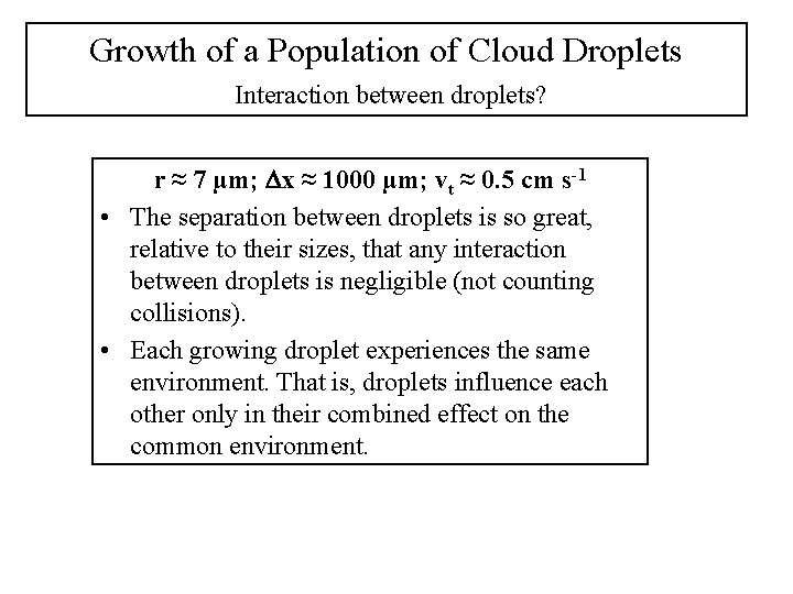 Growth of a Population of Cloud Droplets Interaction between droplets? r ≈ 7 µm;