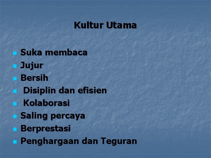 Kultur Utama n n n n Suka membaca Jujur Bersih Disiplin dan efisien Kolaborasi