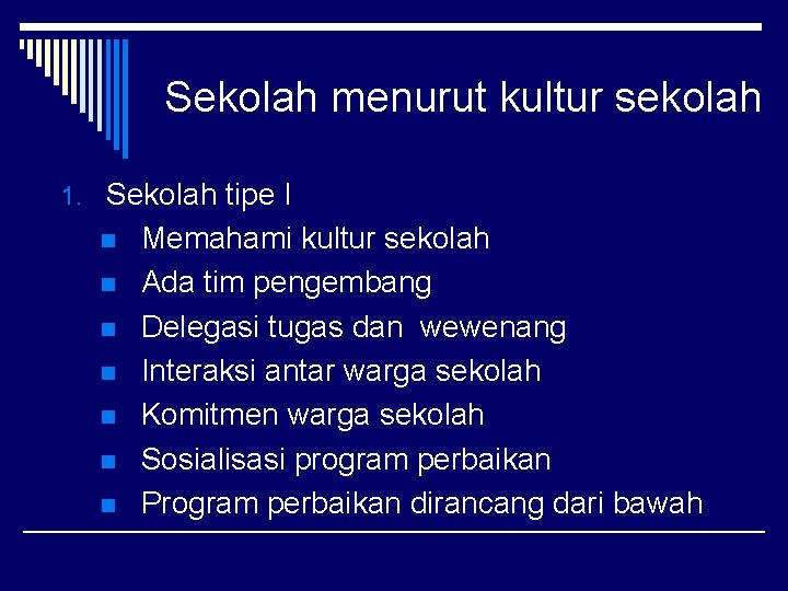 Sekolah menurut kultur sekolah 1. Sekolah tipe I n n n n Memahami kultur