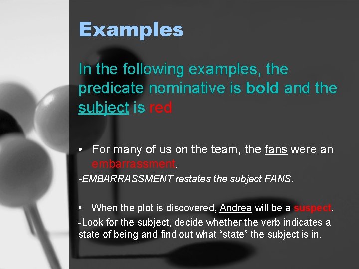 Examples In the following examples, the predicate nominative is bold and the subject is