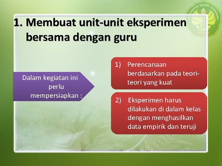 1. Membuat unit-unit eksperimen bersama dengan guru Dalam kegiatan ini perlu mempersiapkan : 1) 1. Membuat unit-unit eksperimen bersama dengan guru Dalam kegiatan ini perlu mempersiapkan : 1)