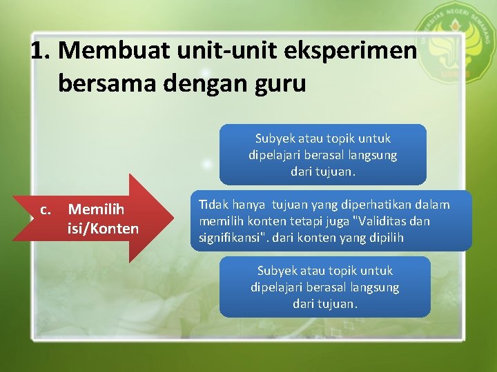 1. Membuat unit-unit eksperimen bersama dengan guru Subyek atau topik untuk dipelajari berasal langsung 1. Membuat unit-unit eksperimen bersama dengan guru Subyek atau topik untuk dipelajari berasal langsung
