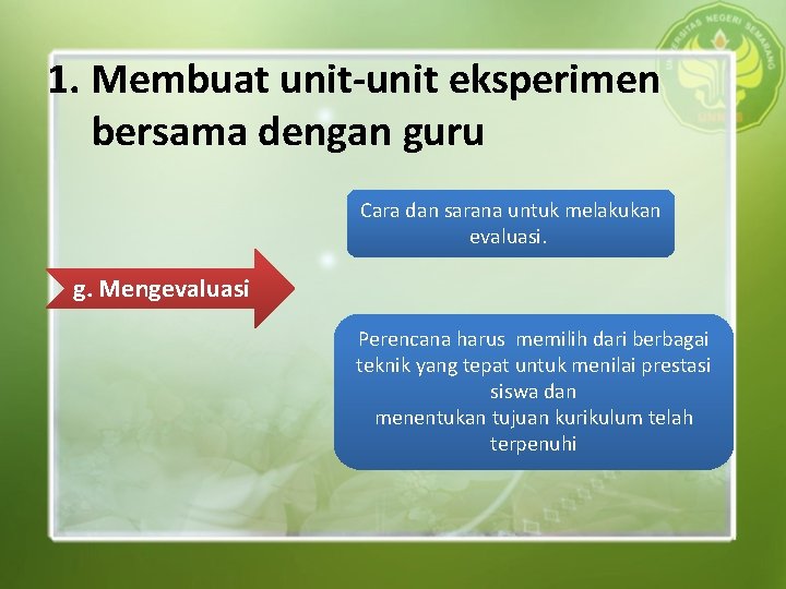 1. Membuat unit-unit eksperimen bersama dengan guru Cara dan sarana untuk melakukan evaluasi. g.