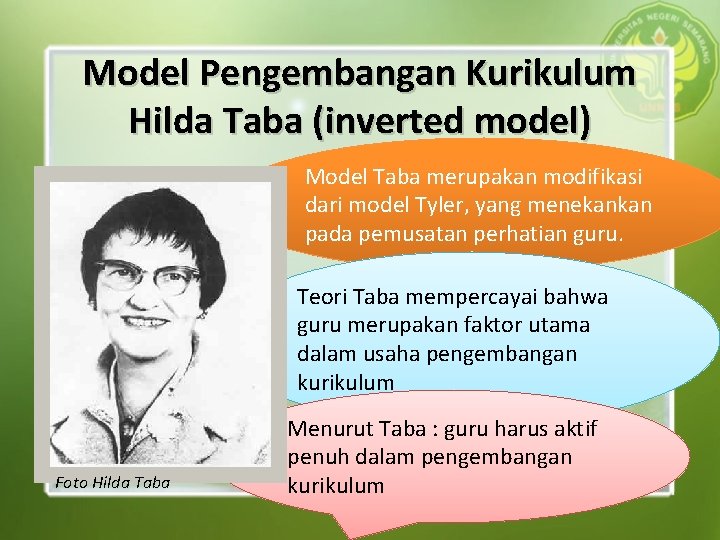 Model Pengembangan Kurikulum Hilda Taba (inverted model) Model Taba merupakan modifikasi dari model Tyler,