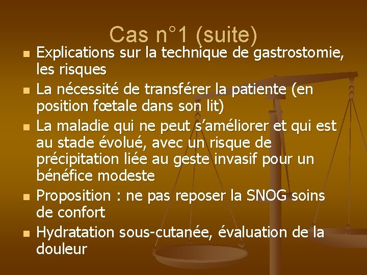 Cas n° 1 (suite) n n n Explications sur la technique de gastrostomie, les