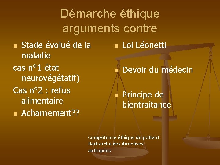 Démarche éthique arguments contre Stade évolué de la maladie cas n° 1 état neurovégétatif)