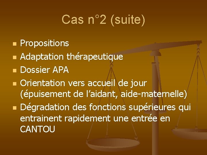 Cas n° 2 (suite) n n n Propositions Adaptation thérapeutique Dossier APA Orientation vers