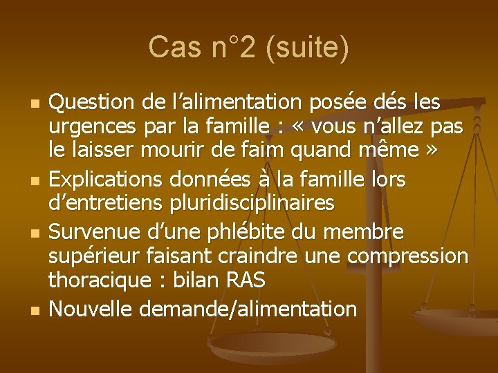 Cas n° 2 (suite) n n Question de l’alimentation posée dés les urgences par