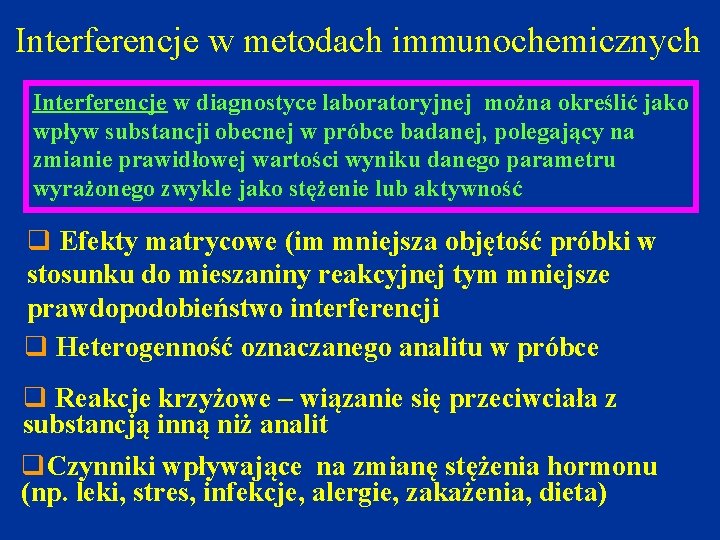 Interferencje w metodach immunochemicznych Interferencje w diagnostyce laboratoryjnej można określić jako wpływ substancji obecnej