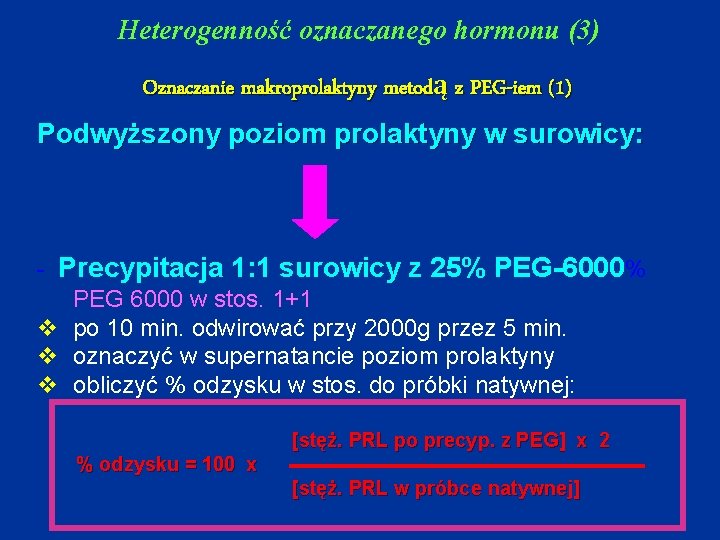 Heterogenność oznaczanego hormonu (3) Oznaczanie makroprolaktyny metodą z PEG-iem (1) Podwyższony poziom prolaktyny w