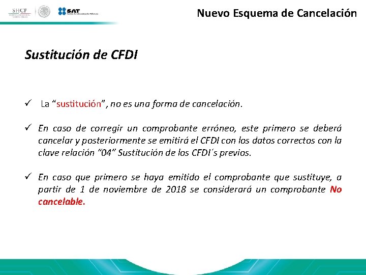 Nuevo Esquema de Cancelación Sustitución de CFDI La “sustitución”, no es una forma de