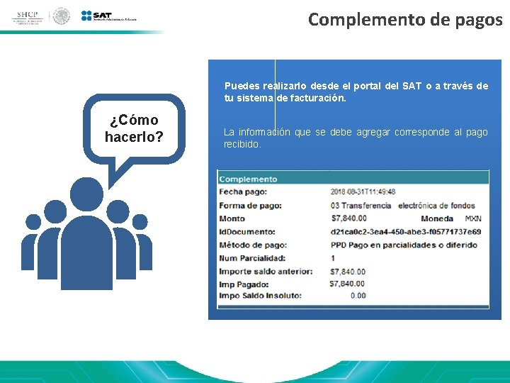 Complemento de pagos Puedes realizarlo desde el portal del SAT o a través de