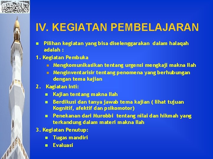 IV. KEGIATAN PEMBELAJARAN Pilihan kegiatan yang bisa diselenggarakan dalam halaqah adalah : 1. Kegiatan