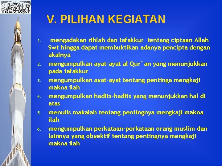 V. PILIHAN KEGIATAN 1. 2. 3. 4. 5. 6. mengadakan rihlah dan tafakkur tentang