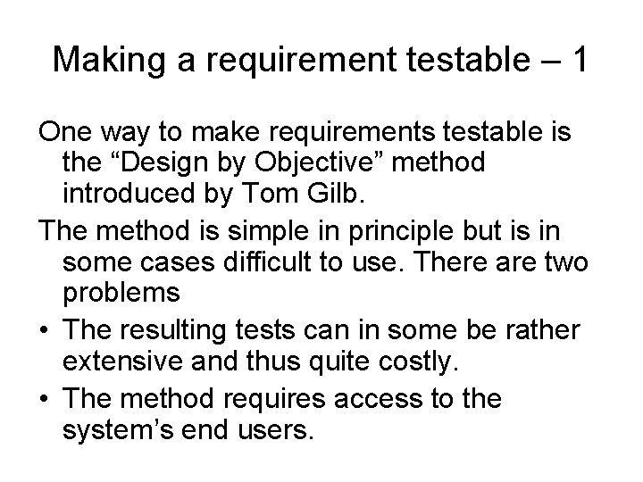 Making a requirement testable – 1 One way to make requirements testable is the