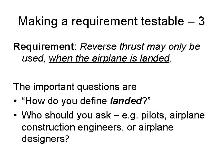 Making a requirement testable – 3 Requirement: Reverse thrust may only be used, when